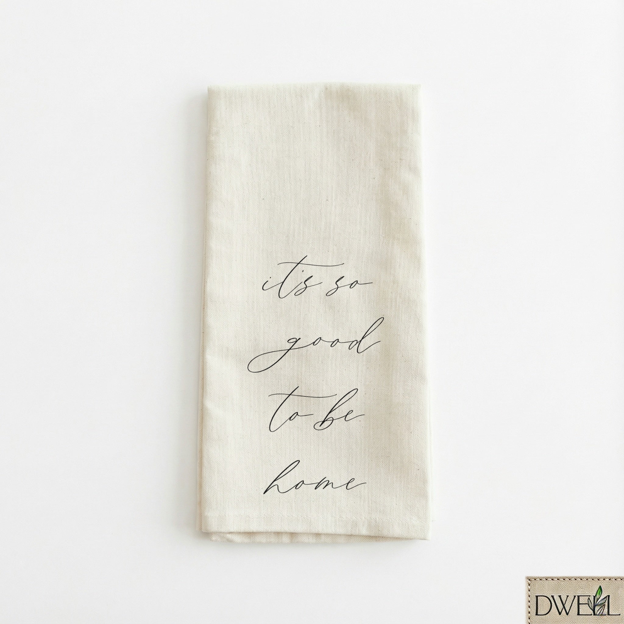 Tea Towel - It's So Good To Be Home