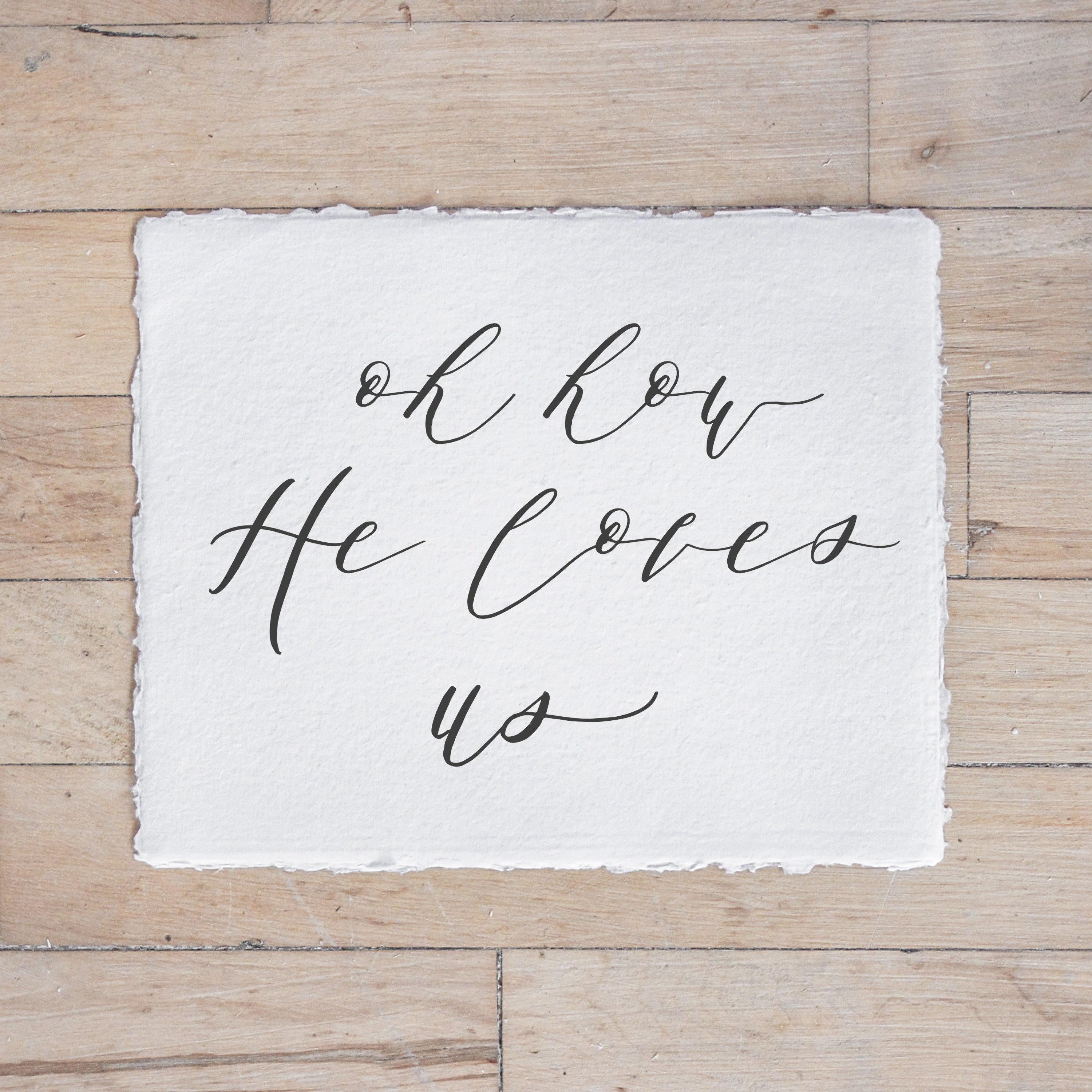Calligraphy Print - Oh How He Loves Us