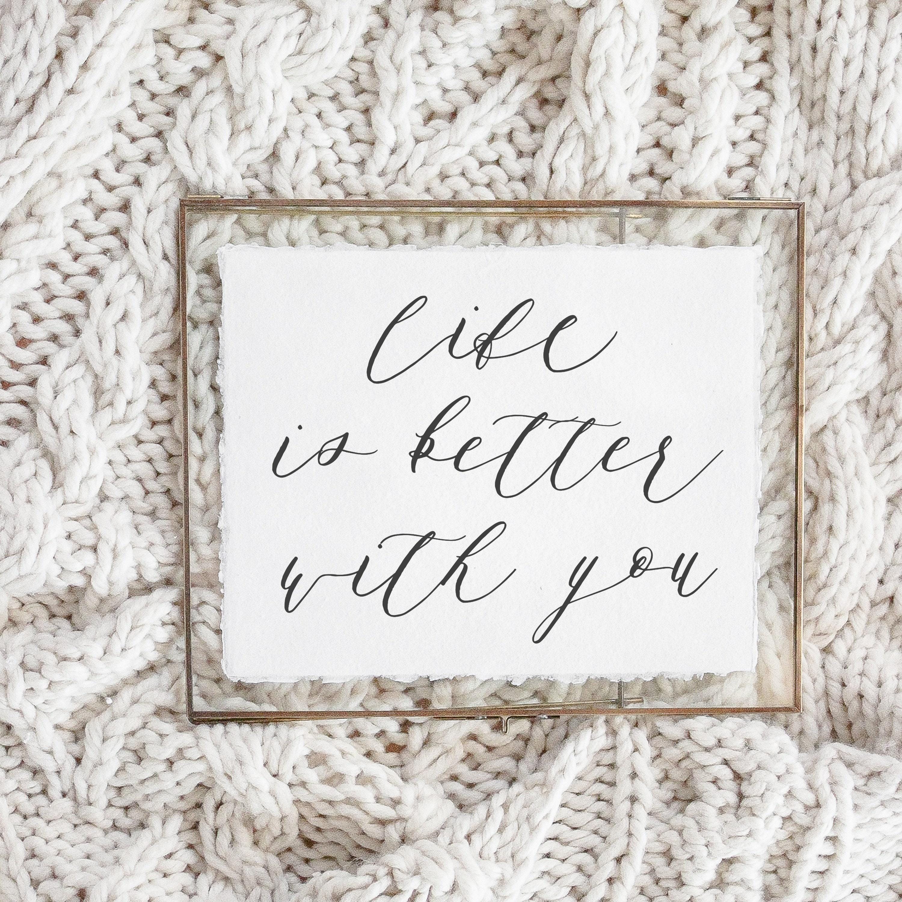 Calligraphy Print - Life is Better With You - Horizontal
