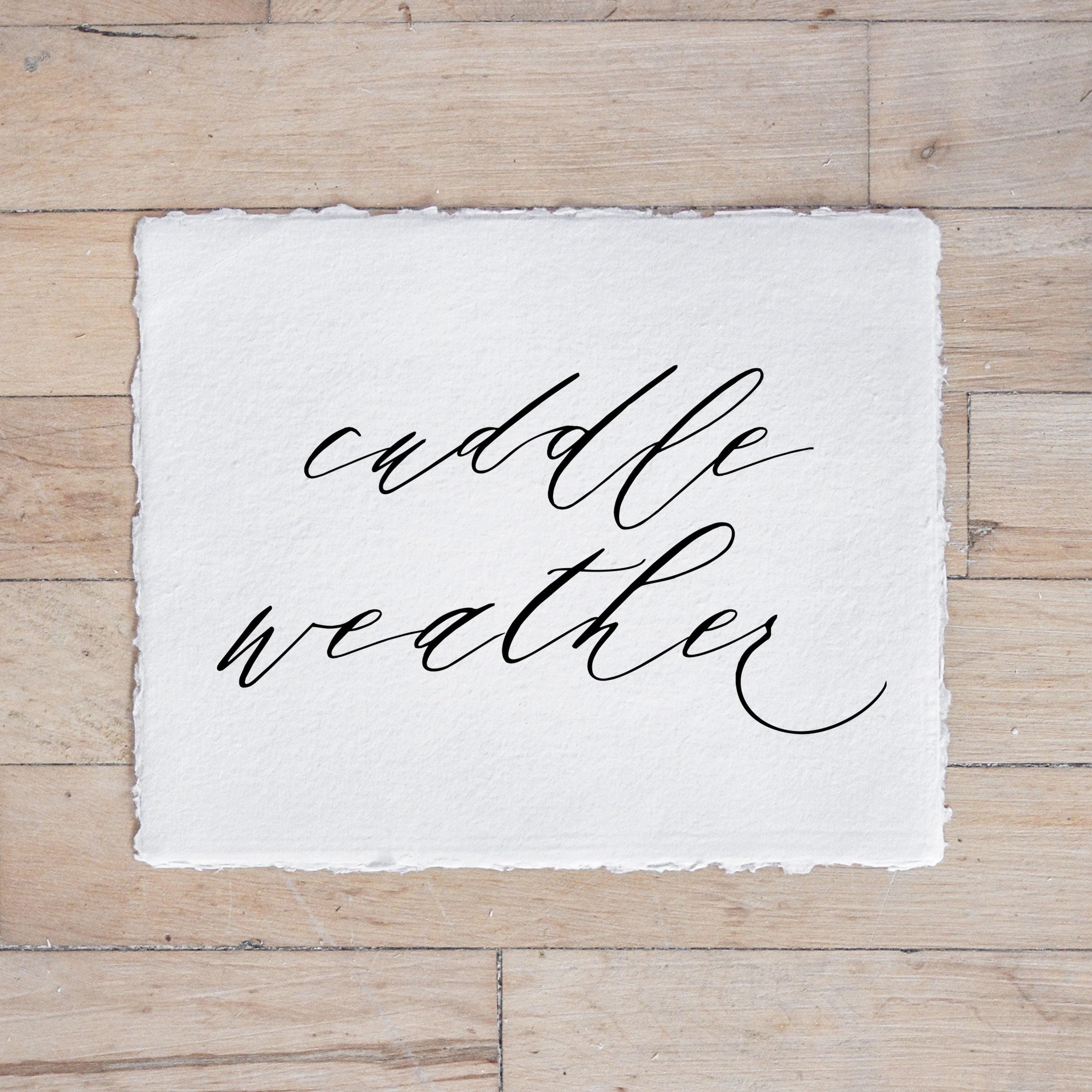 Calligraphy Print - Cuddle Weather Script, modern calligraphy, home decor, 5x7 and 8x10, wall hanging, standing, fall decor, autumn