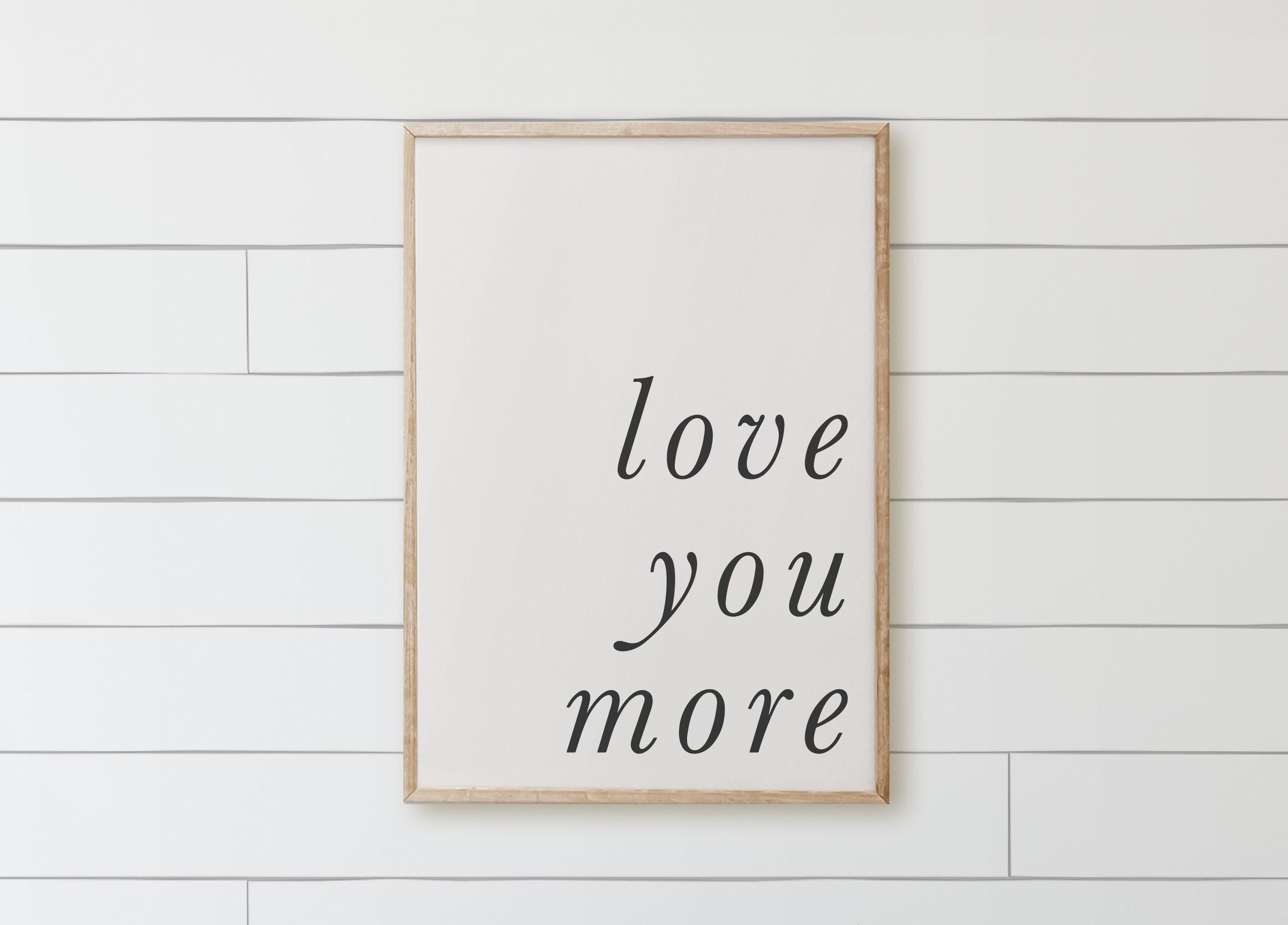 Love You More Wood Framed Sign: Farmhouse Cottage Decor