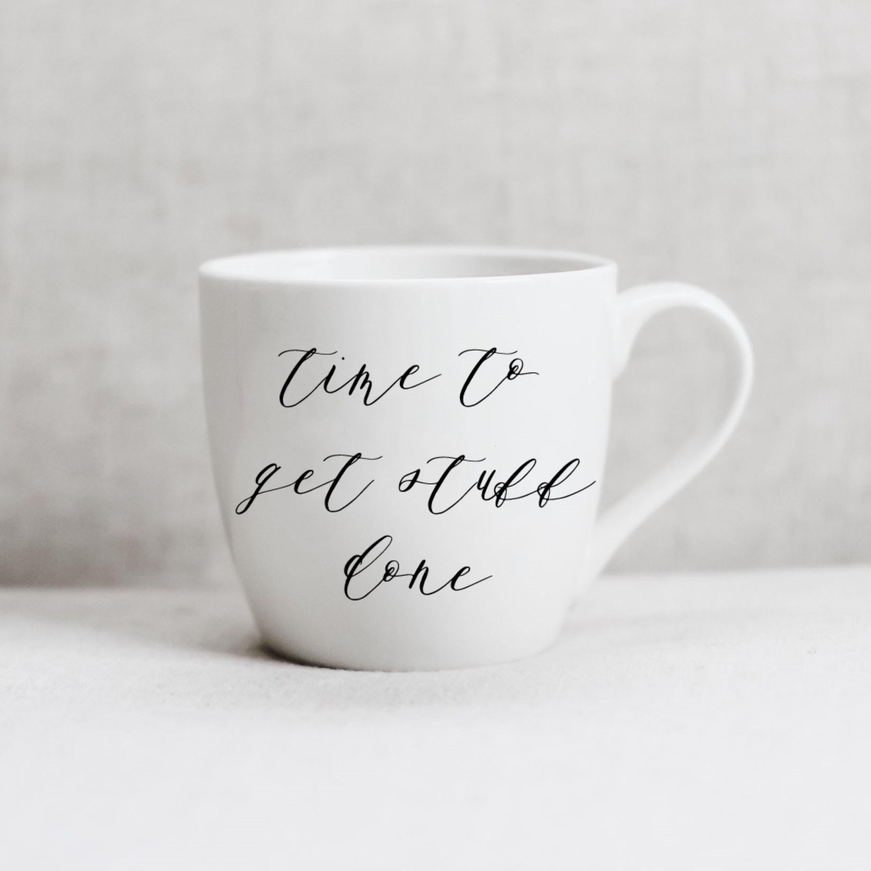 Time to Get Stuff Done Ceramic Mug - Calligraphy Coffee Mug