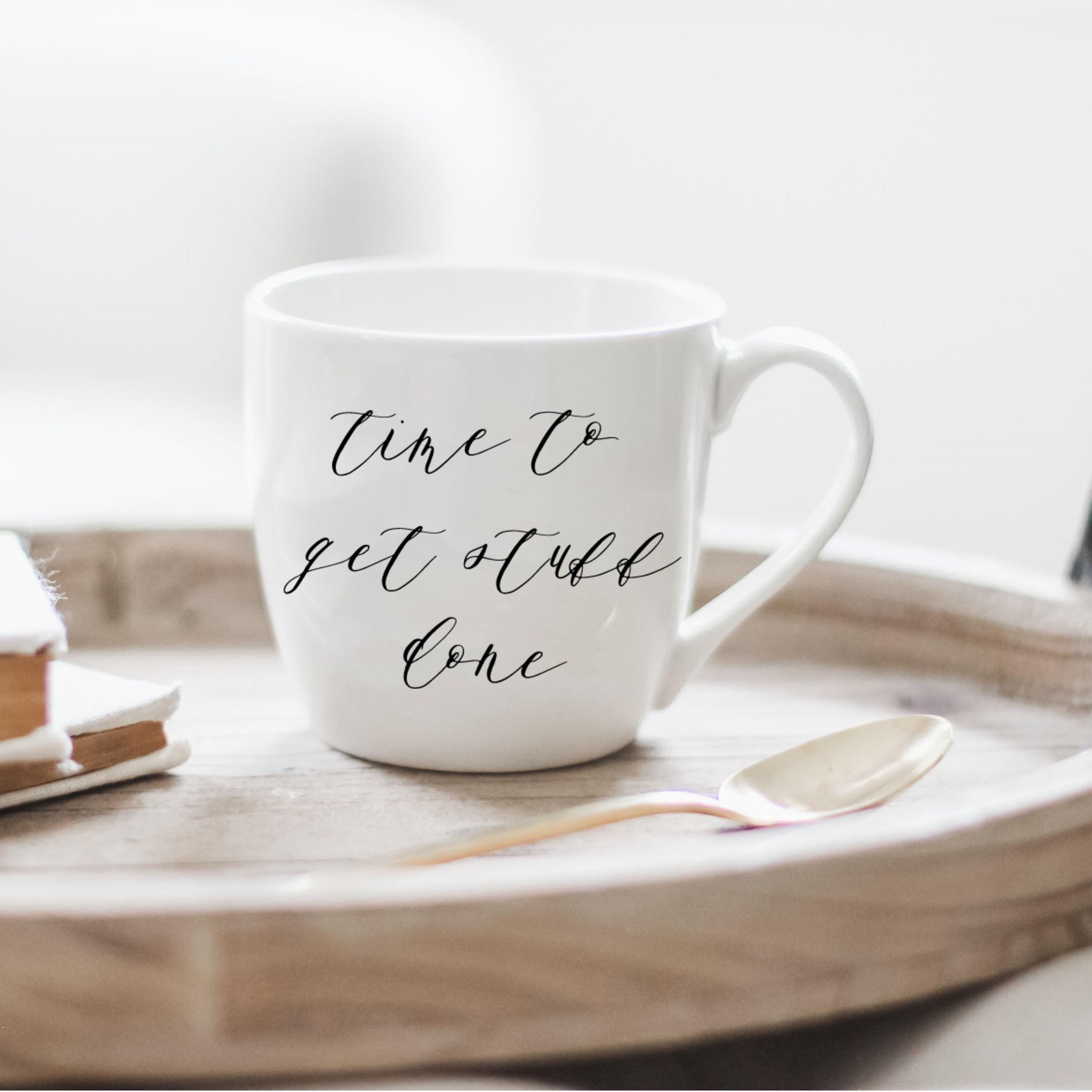 Time to Get Stuff Done Ceramic Mug - Calligraphy Coffee Mug
