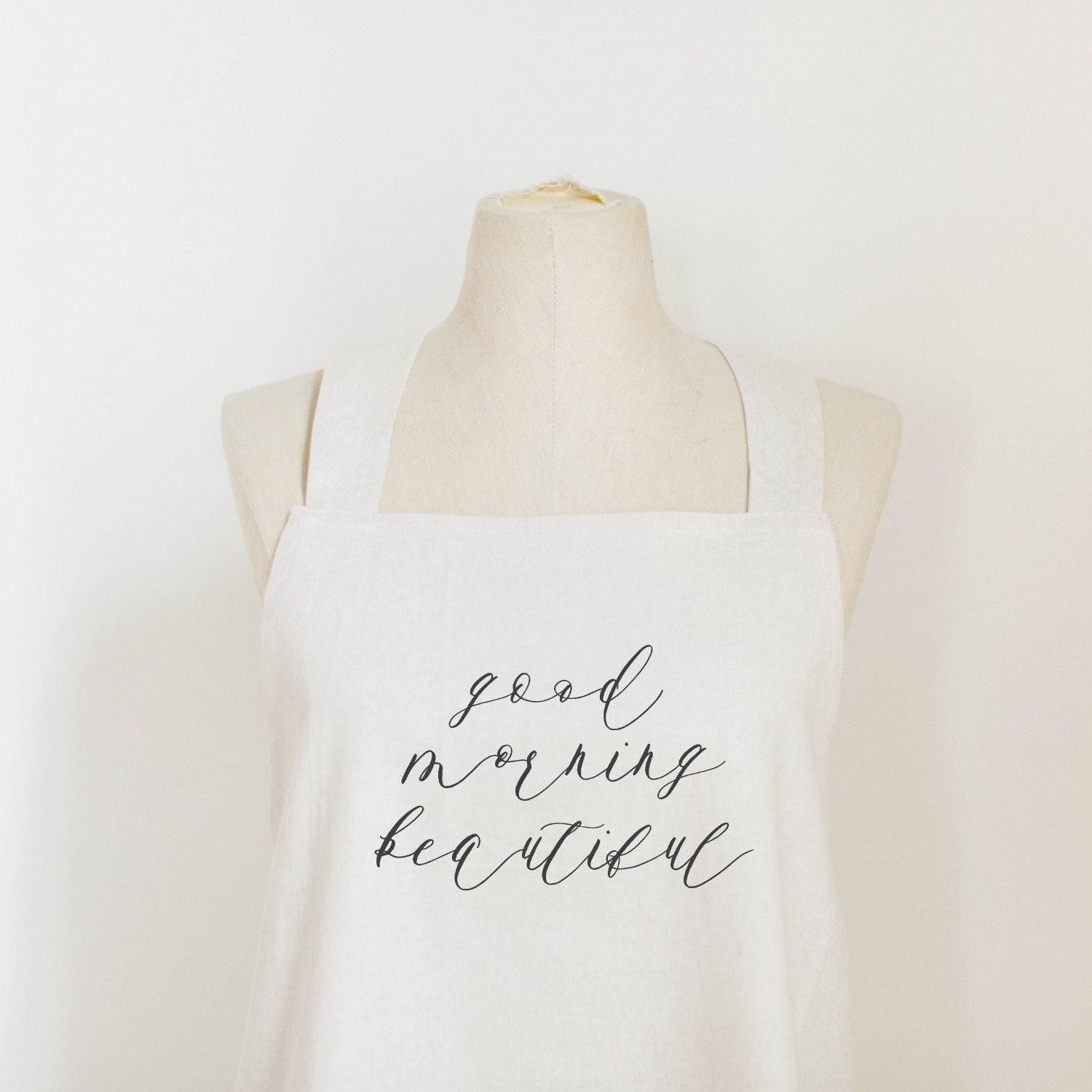 Apron - Good Morning Beautiful, present, housewarming gift, kitchen decor, mother's day present, gift for mom