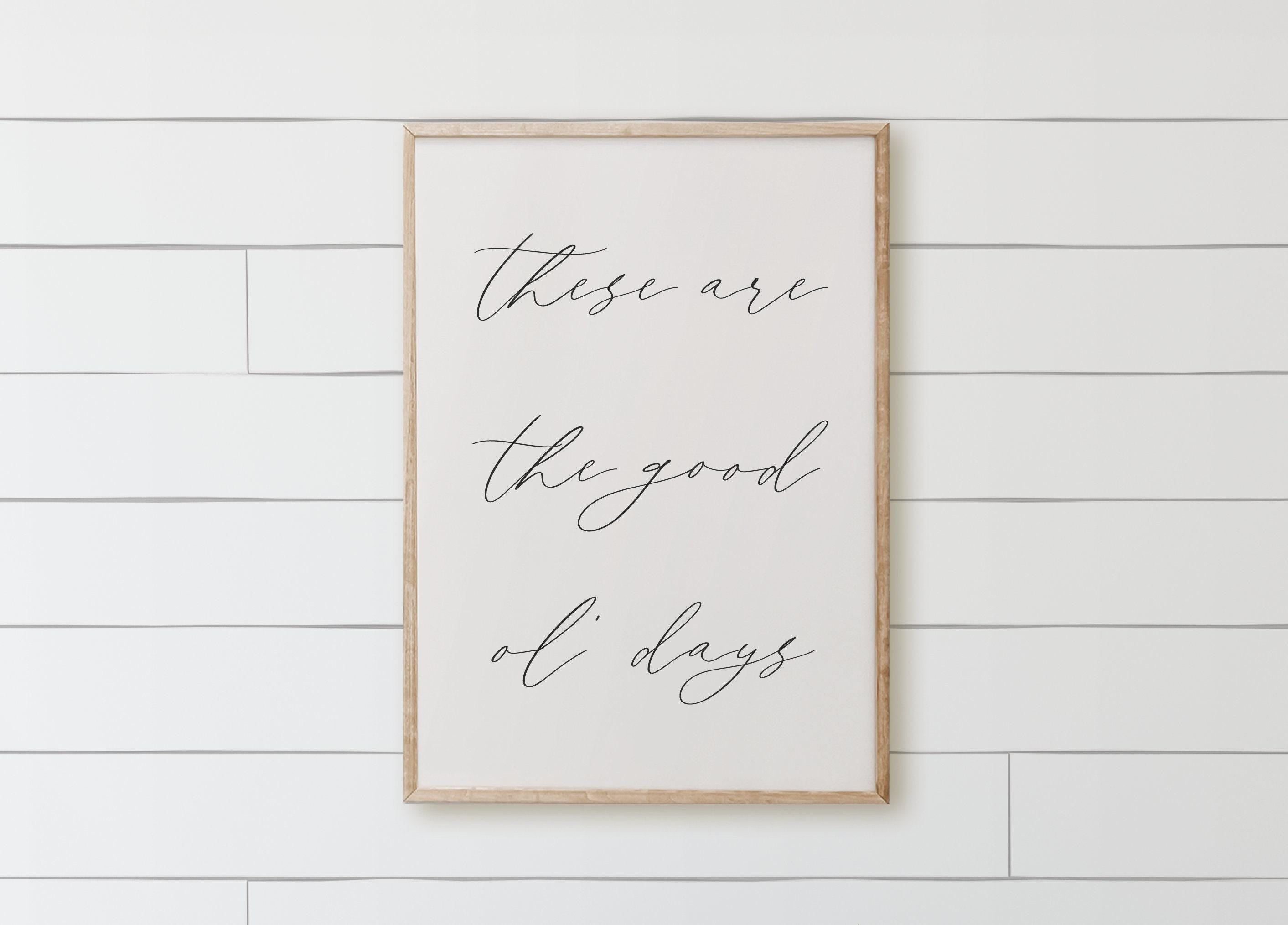 Wood Framed Sign - These Are The Good Ol' Days, home decor, gallery wall, housewarming gift, framed decor, farmhouse style, wall decor