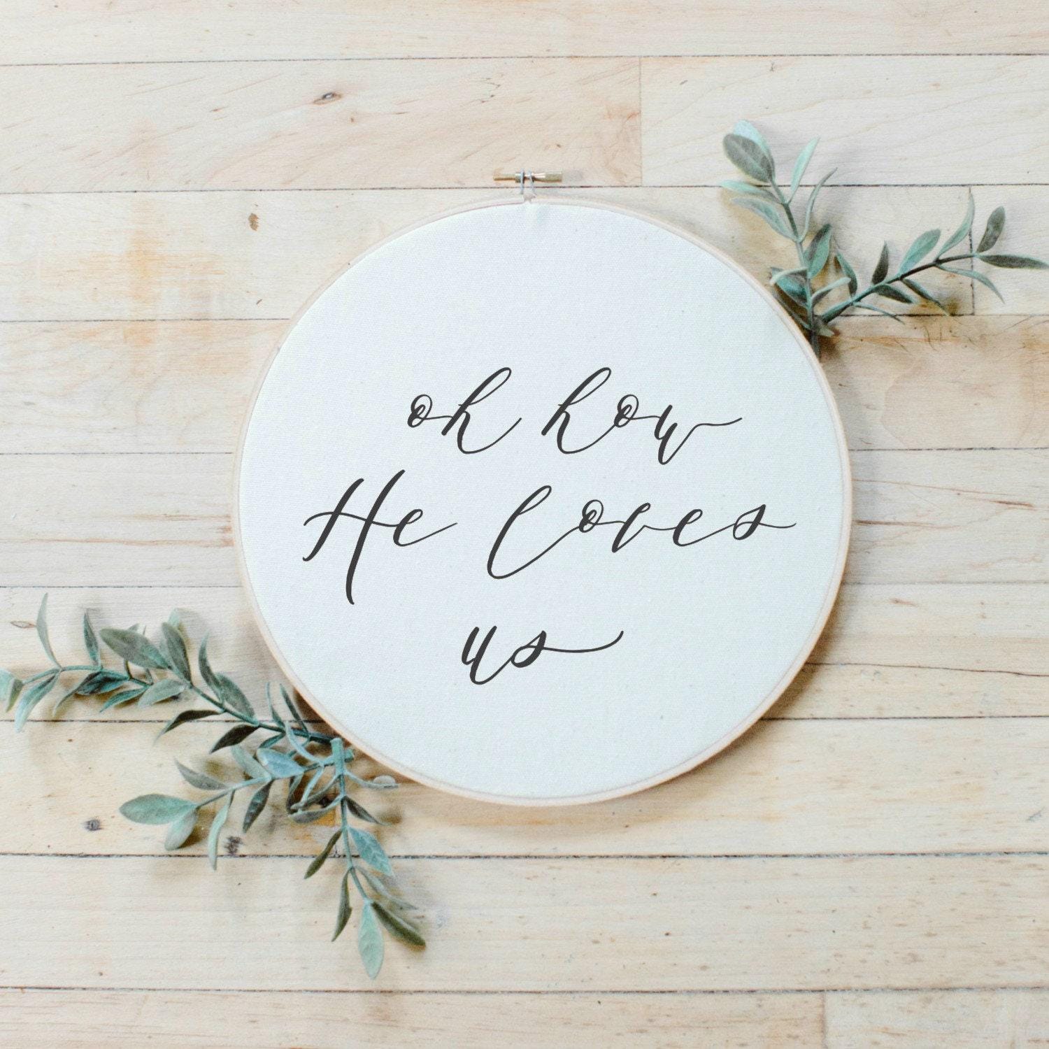 Embroidery Hoop - Oh How He Loves Us