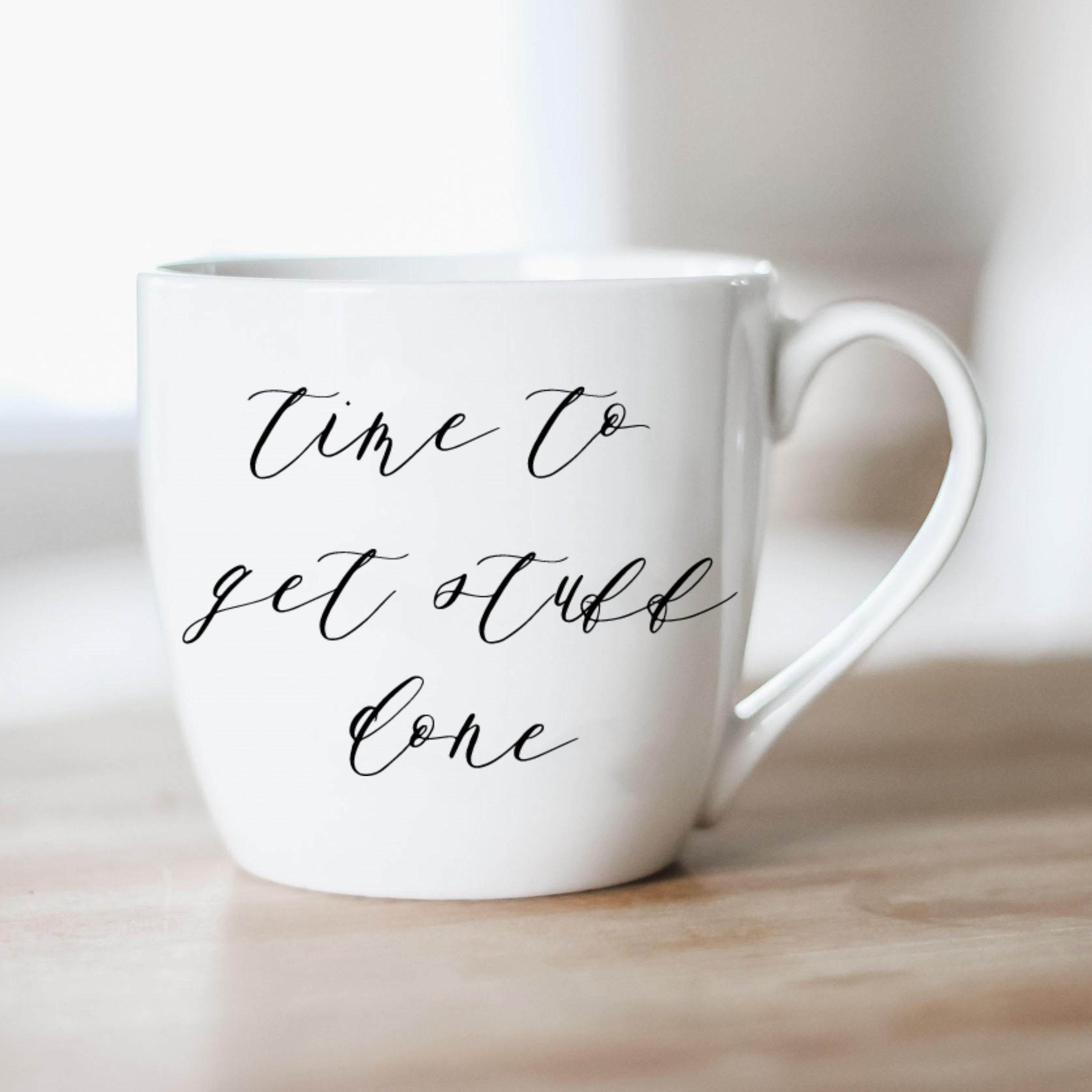 Time to Get Stuff Done Ceramic Mug - Calligraphy Coffee Mug