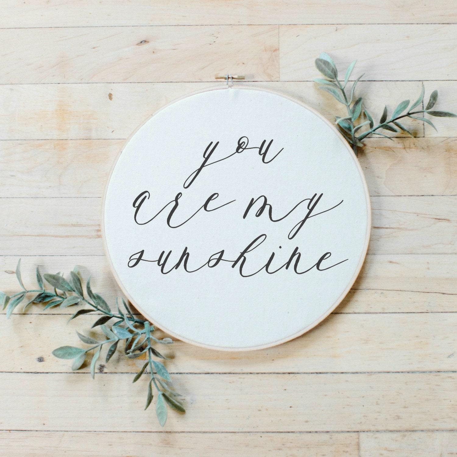 You Are My Sunshine Faux Embroidery Hoop: Rustic Farmhouse Decor