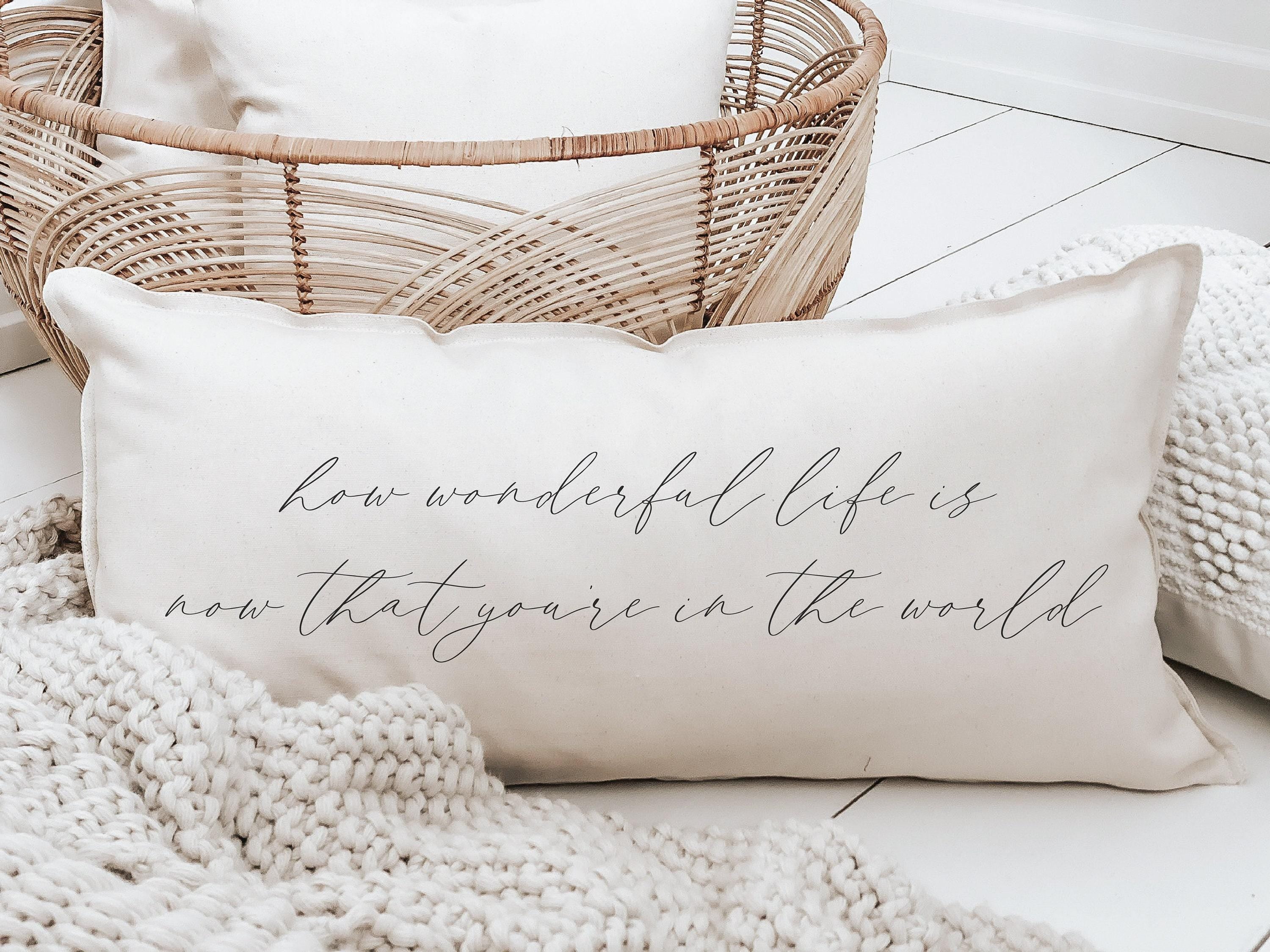 Lumbar Pillow - How Wonderful Life Is Now That You're in the World - Kid's Room, Handmade, 100% Organic cotton, Calligraphy, nursery