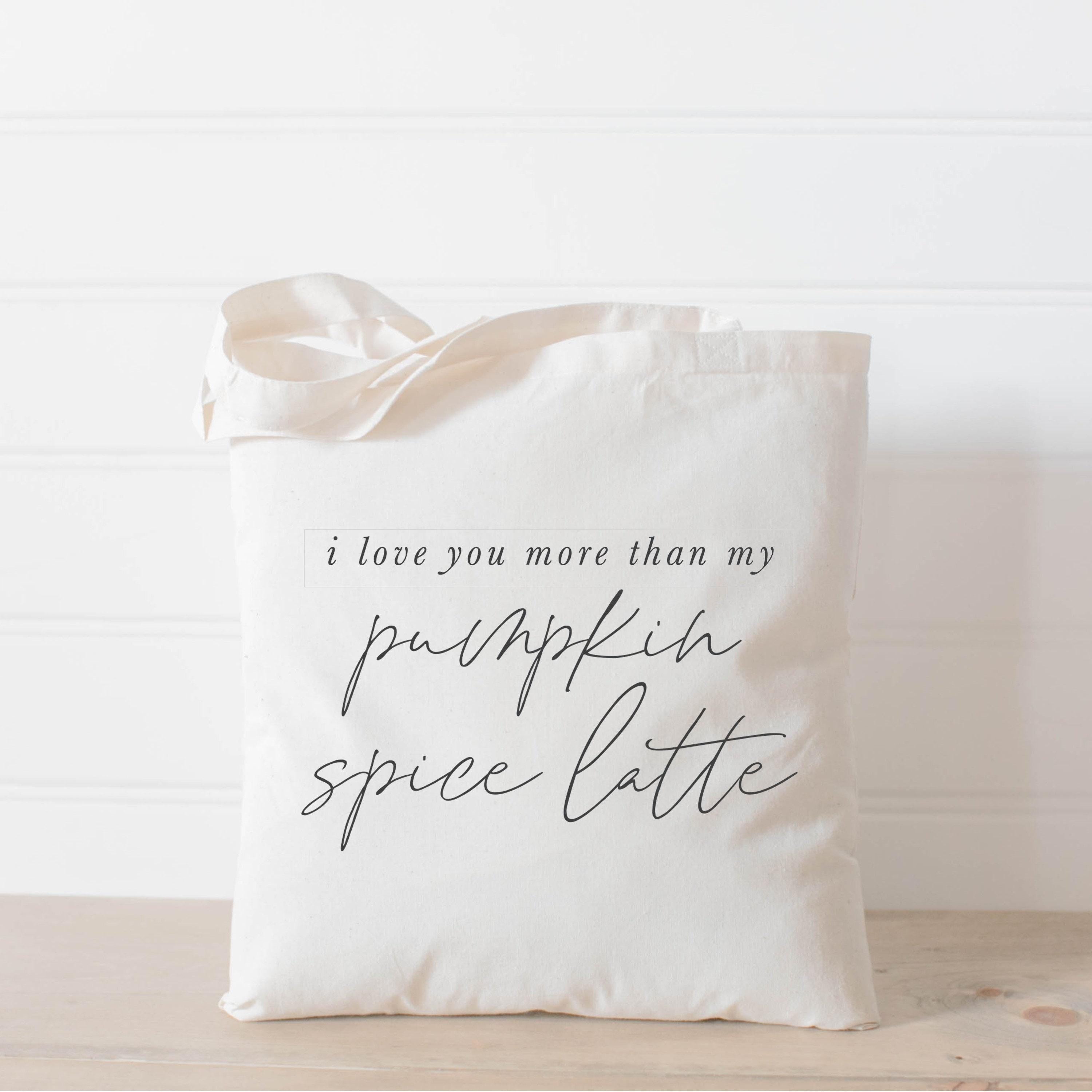 Tote Bag - I Love You More Than My PSL, fall decor, apple picking, autumn essentials, housewarming gift, lifestyle decor, accessory bag